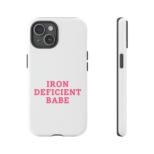 Iron Deficient Babe - Tough Phone Case