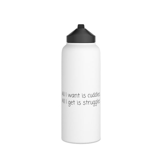 All I Want Is Cuddles - Stainless Steel Water Bottle