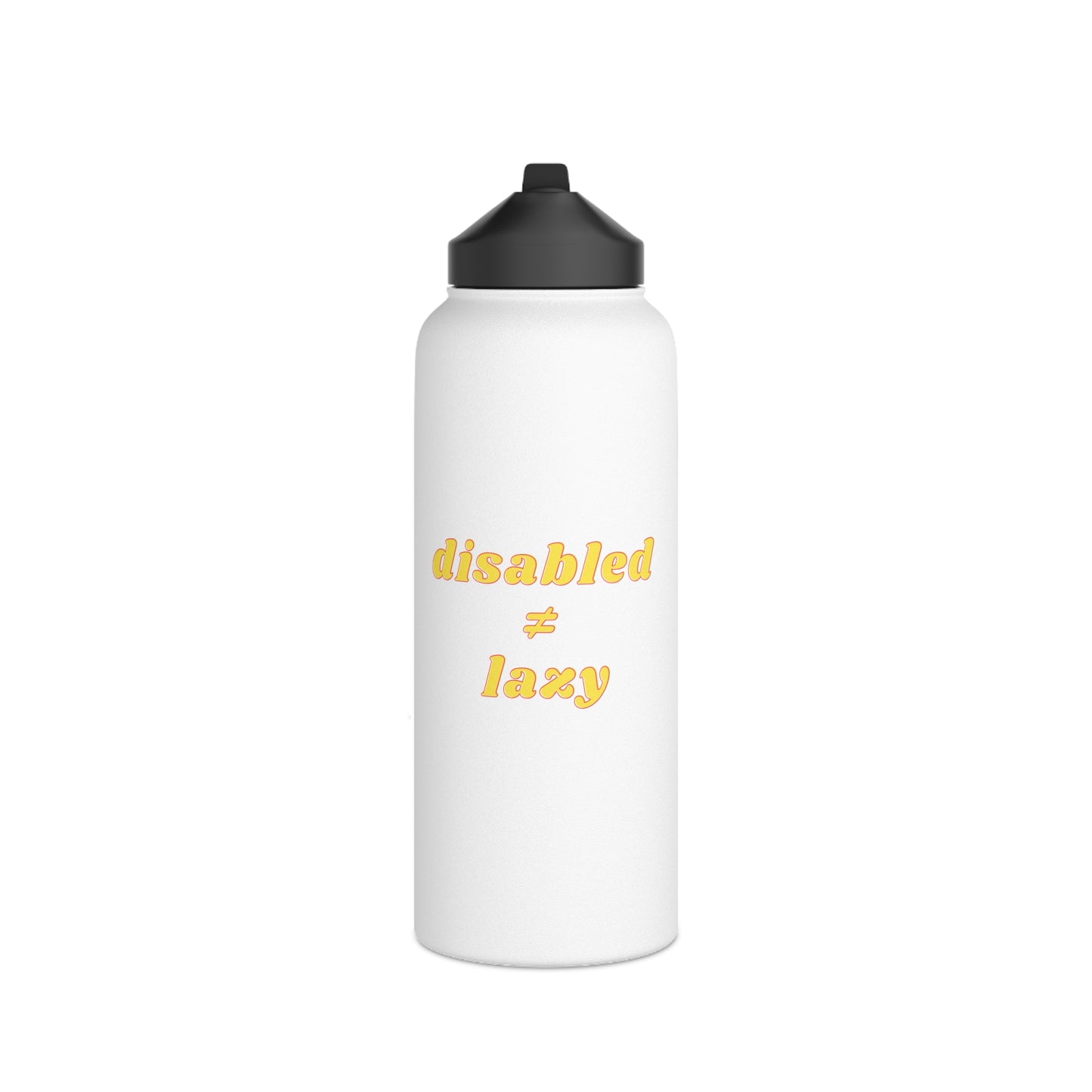 Disabled ≠ Lazy - Stainless Steel Water Bottle