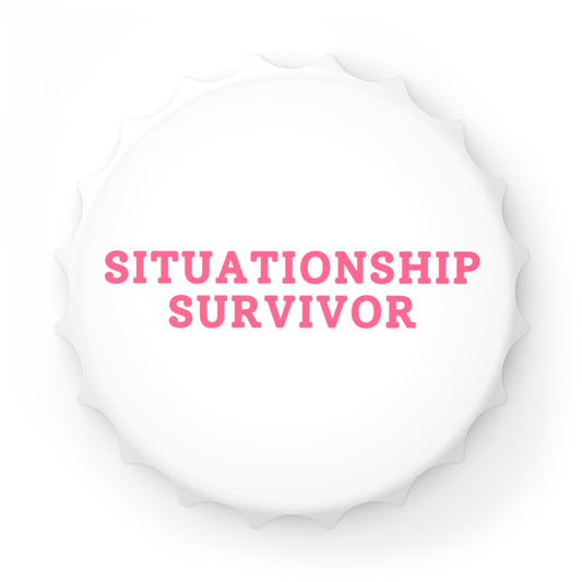 Situationship Survivor - Magnetic Bottle Opener