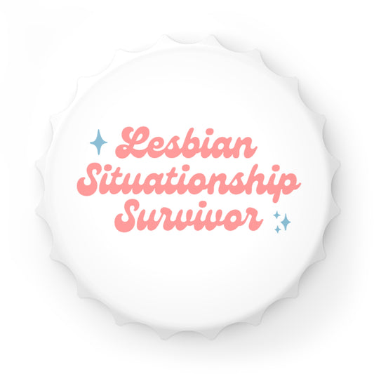 Lesbian Situationship Survivor - Magnetic Bottle Opener