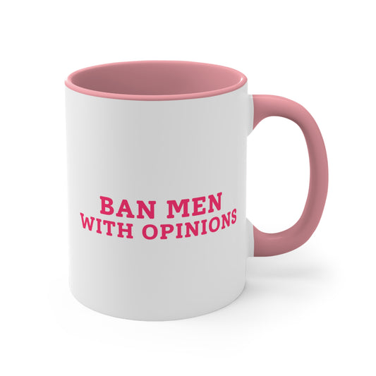 Ban Men With Opinions - Pink Mug