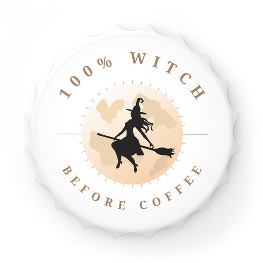 100% Witch Before Coffee - Magnetic Bottle Opener