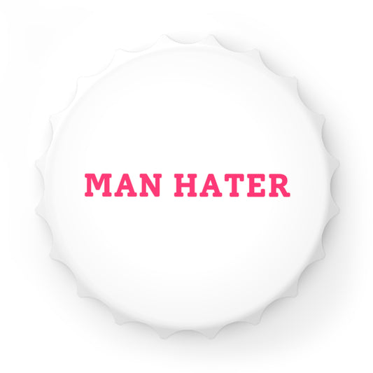 Man Hater - Magnetic Bottle Opener