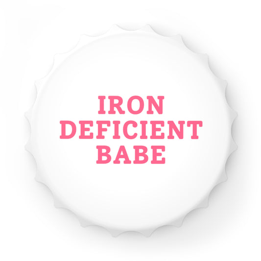 Iron Deficient Babe - Magnetic Bottle Opener