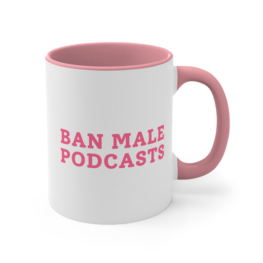 Ban Male Podcasts - Pink Mug