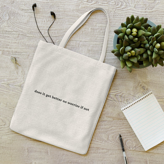 Does It Get Better No Worries If Not - Everyday Tote Bag