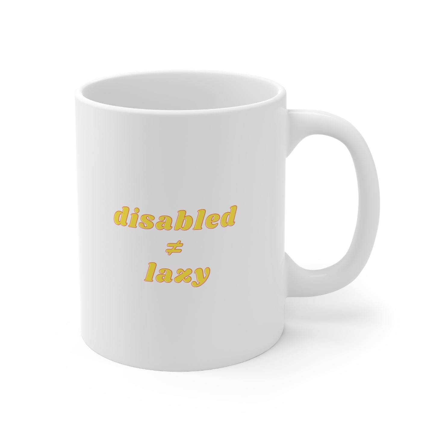 Disabled ≠ Lazy - Cheeky Mug
