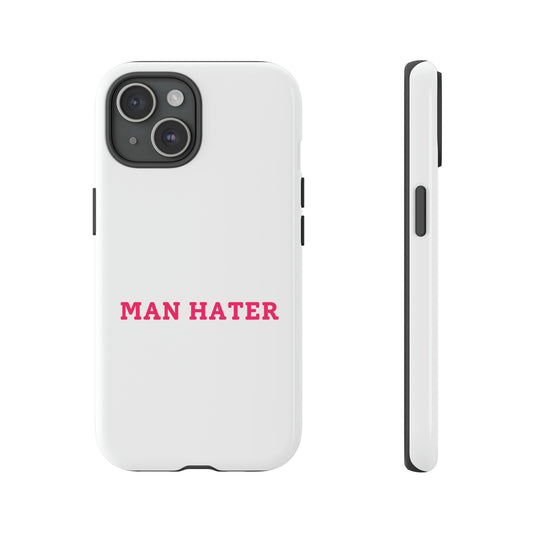 Man Hater - Tough Phone Case