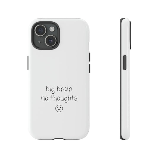 Big Brain No Thoughts - Tough Phone Case