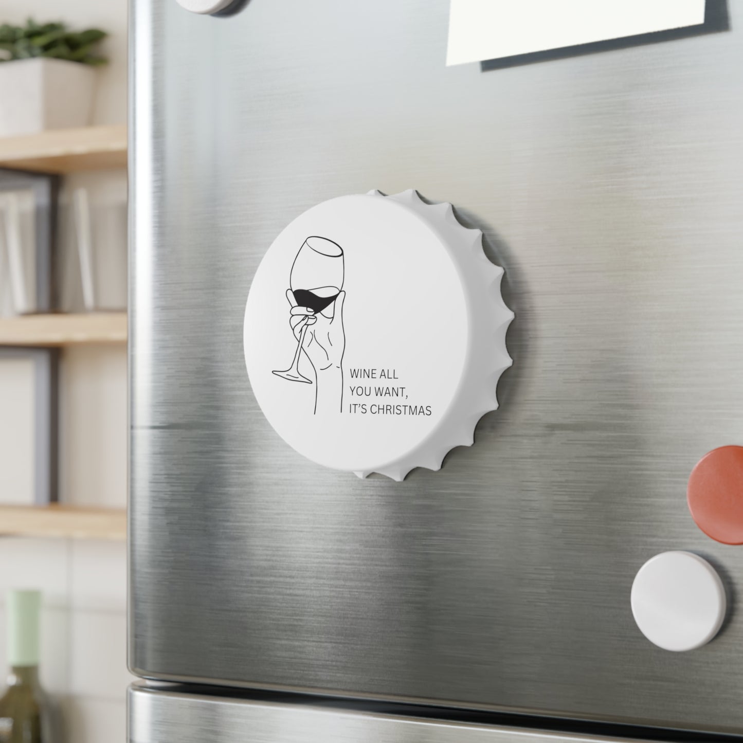 Magnetic Bottle Opener - Wine All You Want