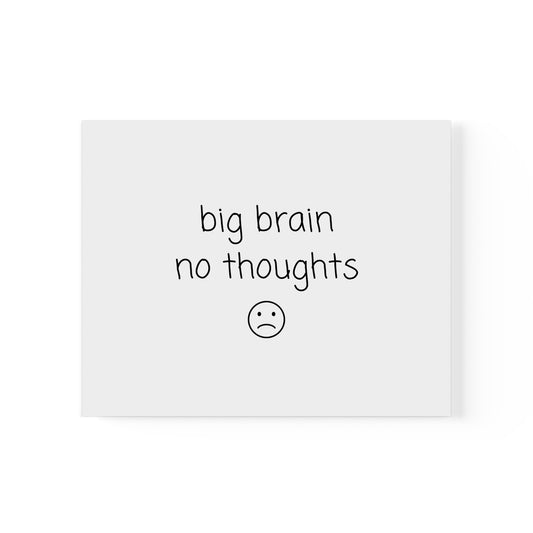 Big Brain No Thoughts - Poster